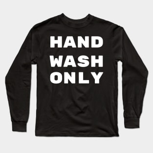 Hand Wash Only Long Sleeve T-Shirt